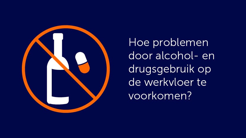 Hoe problemen door alcohol- en drugsgebruik op de werkvloer te voorkomen?