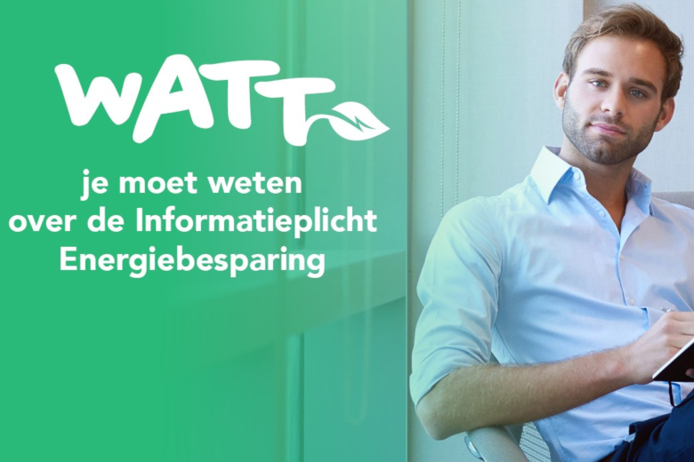 Watt je moet weten - informatieplicht energiebesparing